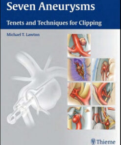 Seven Aneurysms: Tenets and Techniques for Clipping 1st Edition