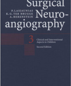 Surgical Neuroangiography: Vol. 3: Clinical and Interventional Aspects in Children 2nd Edition