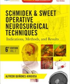 Schmidek and Sweet - Operative Neurosurgical Techniques Indications, Methods and Results 6th Edition