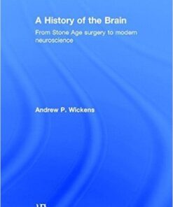 ​A History of the Brain: From Stone Age surgery to modern neuroscience