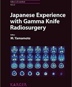 Japanese Experience with Gamma Knife Radiosurgery: With a Foreword by K. Takakura (Tokyo) (Progress in Neurological Surgery, Vol. 22)  PDF