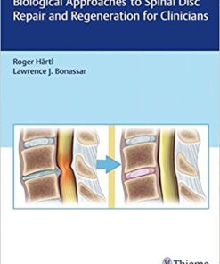 Biological Approaches to Spinal Disc Repair and Regeneration for Clinicians 1st Edition PDF