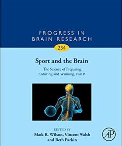 Sport and the Brain: The Science of Preparing, Enduring and Winning, Part B, Volume 234 (Progress in Brain Research) 1st Edition PDF