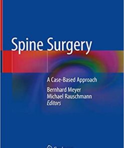 Spine Surgery: A Case-Based Approach 1st ed. 2019 Edition PDF