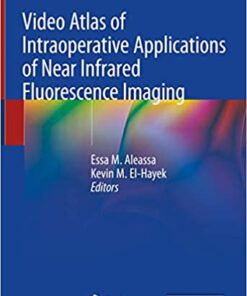 Video Atlas of Intraoperative Applications of Near Infrared Fluorescence Imaging 1st ed. 2020 Edition PDF