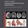 Mayo Clinic Critical and Neurocritical Care Board Review (Mayo Clinic Scientific Press) 1st Edition PDF