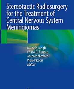 Stereotactic Radiosurgery for the Treatment of Central Nervous System Meningiomas 1st ed. 2021 Edition PDF Original